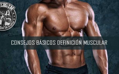 Consejos básico para conseguir la definición muscular